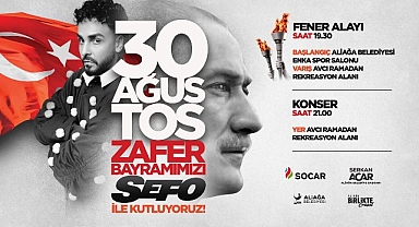 Aliağa’da 30 Ağustos Zafer Bayramı Fener Alayı ve Sefo Konseri İle Kutlanacak